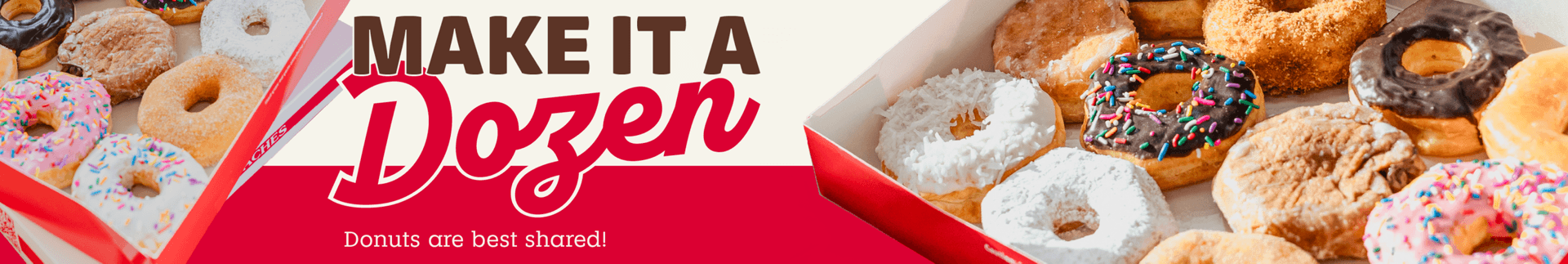 Promotional banner showing assorted Shipley Do-Nuts boxes with the text “Make It a Dozen.” Includes glazed, sprinkled, chocolate, and iced donuts with messaging encouraging customers to choose a preset dozen box or build their own.